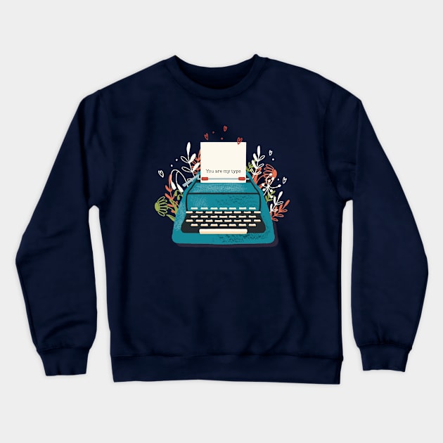 Typewriter You Are My Type Crewneck Sweatshirt by Mako Design 